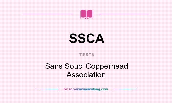 What does SSCA mean? It stands for Sans Souci Copperhead Association