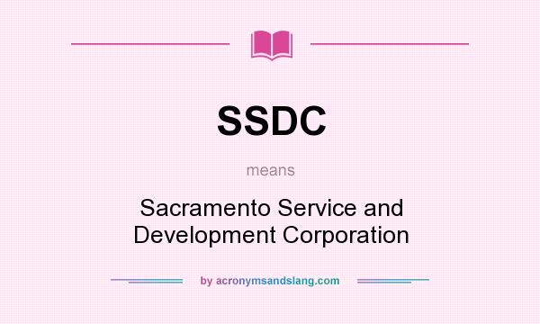 What does SSDC mean? It stands for Sacramento Service and Development Corporation