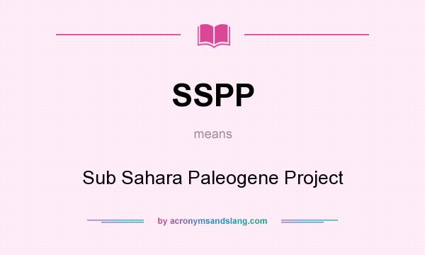 What does SSPP mean? It stands for Sub Sahara Paleogene Project