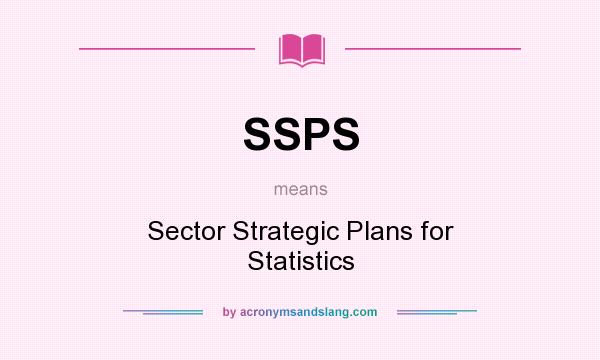 What does SSPS mean? It stands for Sector Strategic Plans for Statistics