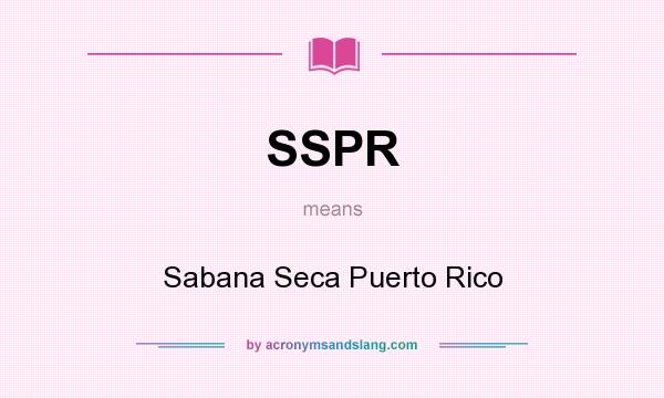 What does SSPR mean? It stands for Sabana Seca Puerto Rico