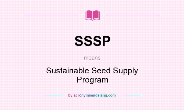 What does SSSP mean? It stands for Sustainable Seed Supply Program