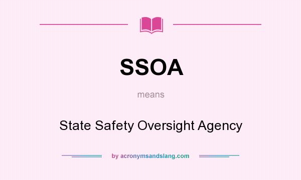 What does SSOA mean? It stands for State Safety Oversight Agency