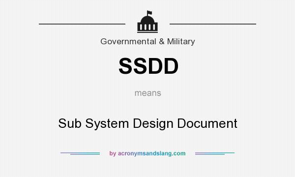 What does SSDD mean? It stands for Sub System Design Document