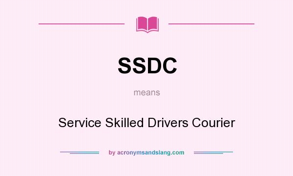 What does SSDC mean? It stands for Service Skilled Drivers Courier