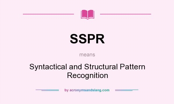 What does SSPR mean? It stands for Syntactical and Structural Pattern Recognition