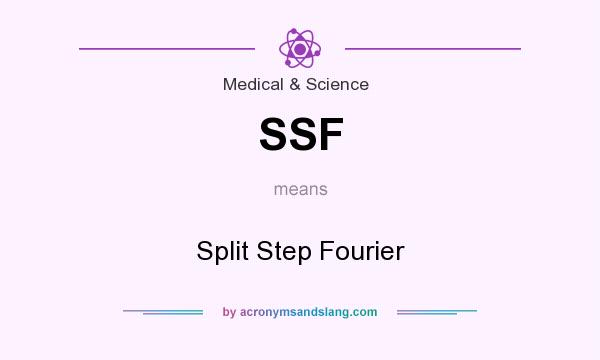 What does SSF mean? It stands for Split Step Fourier