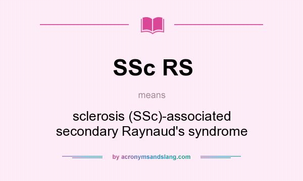 What does SSc RS mean? It stands for sclerosis (SSc)-associated secondary Raynaud`s syndrome