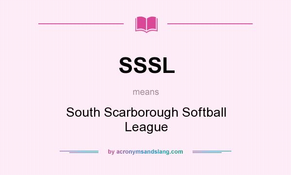 What does SSSL mean? It stands for South Scarborough Softball League