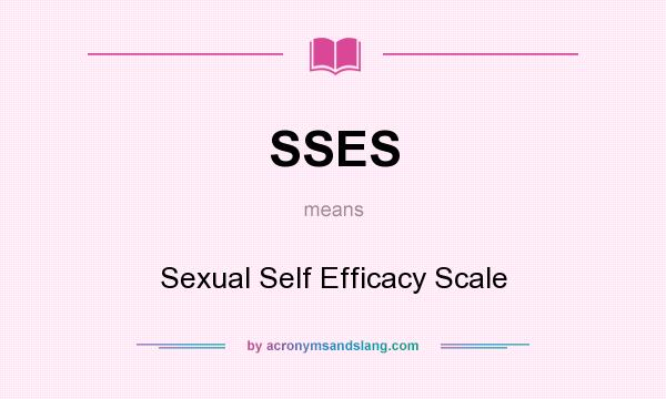 What does SSES mean? It stands for Sexual Self Efficacy Scale