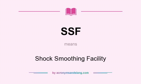 What does SSF mean? It stands for Shock Smoothing Facility