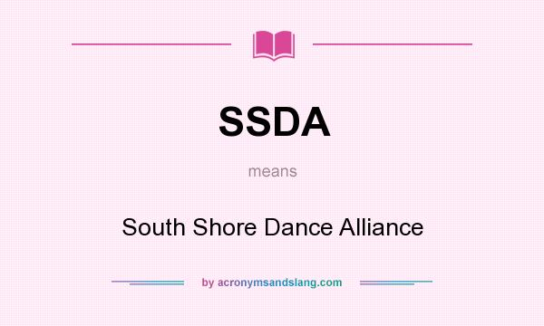 What does SSDA mean? It stands for South Shore Dance Alliance