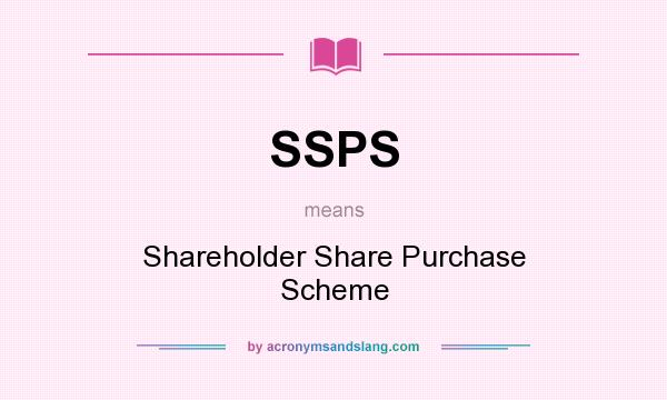 What does SSPS mean? It stands for Shareholder Share Purchase Scheme