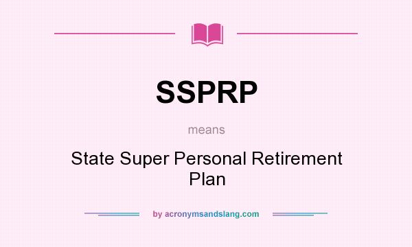 What does SSPRP mean? It stands for State Super Personal Retirement Plan