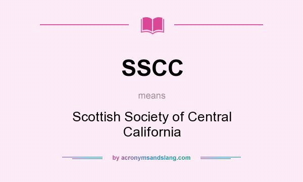 What does SSCC mean? It stands for Scottish Society of Central California