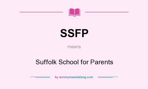 What does SSFP mean? It stands for Suffolk School for Parents