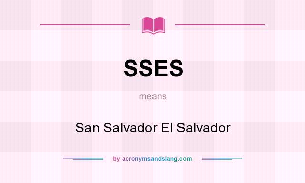 What does SSES mean? It stands for San Salvador El Salvador