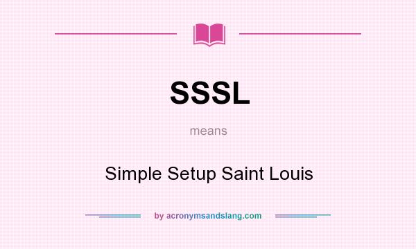 What does SSSL mean? It stands for Simple Setup Saint Louis