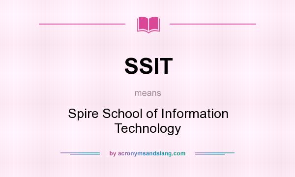 What does SSIT mean? It stands for Spire School of Information Technology