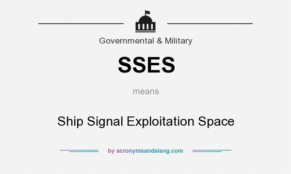 What does SSES mean? It stands for Ship Signal Exploitation Space