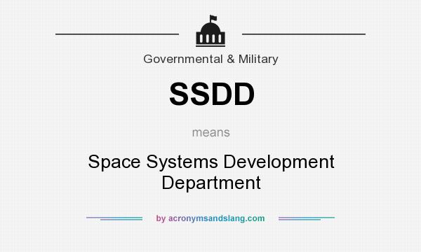 What does SSDD mean? It stands for Space Systems Development Department