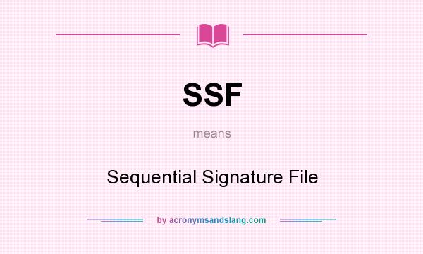What does SSF mean? It stands for Sequential Signature File