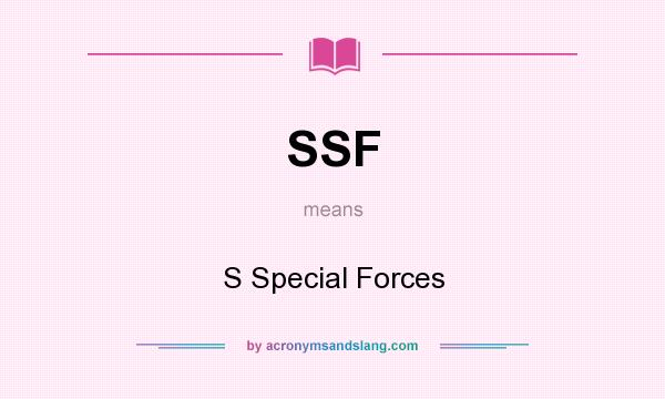 What does SSF mean? It stands for S Special Forces