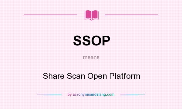 What does SSOP mean? It stands for Share Scan Open Platform