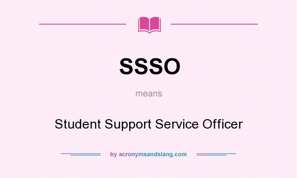 What does SSSO mean? It stands for Student Support Service Officer