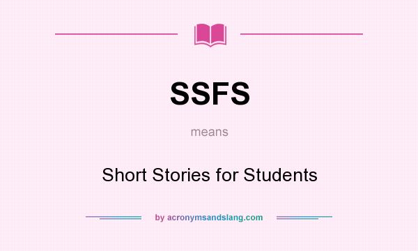 What does SSFS mean? It stands for Short Stories for Students