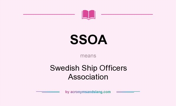 What does SSOA mean? It stands for Swedish Ship Officers Association