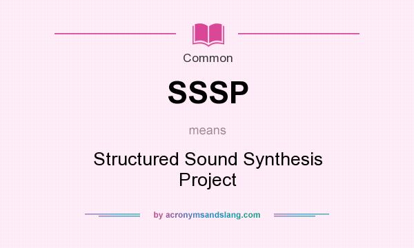 What does SSSP mean? It stands for Structured Sound Synthesis Project