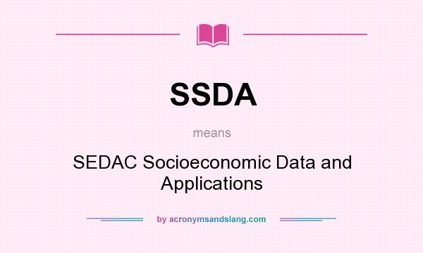 What does SSDA mean? It stands for SEDAC Socioeconomic Data and Applications