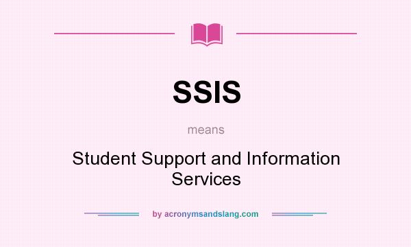 What does SSIS mean? It stands for Student Support and Information Services