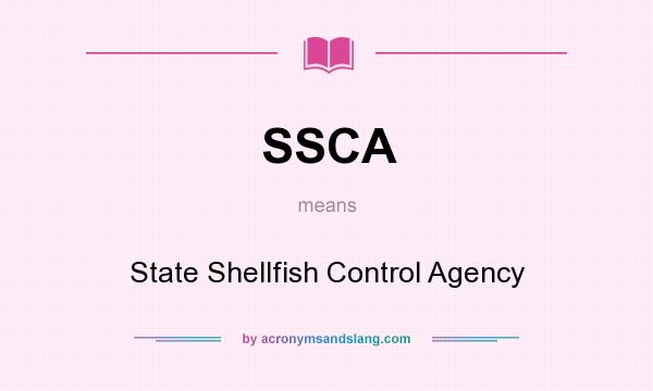 What does SSCA mean? It stands for State Shellfish Control Agency