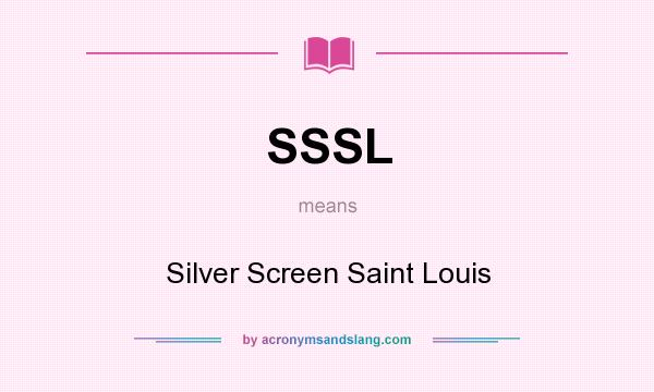 What does SSSL mean? It stands for Silver Screen Saint Louis