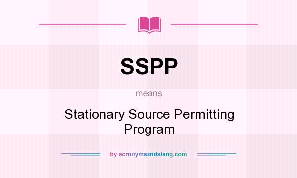 What does SSPP mean? It stands for Stationary Source Permitting Program