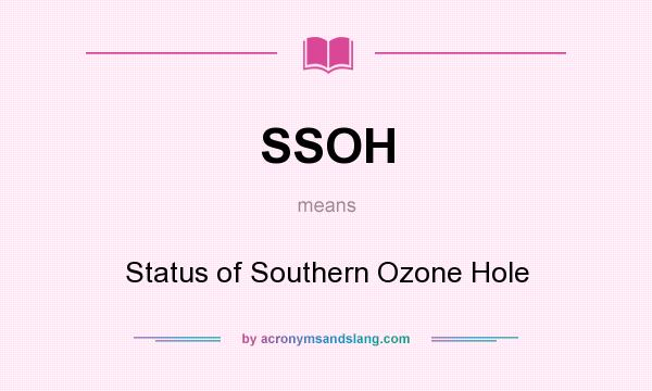 What does SSOH mean? It stands for Status of Southern Ozone Hole