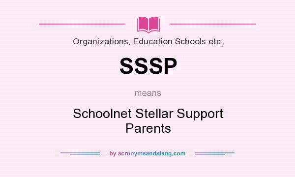 What does SSSP mean? It stands for Schoolnet Stellar Support Parents