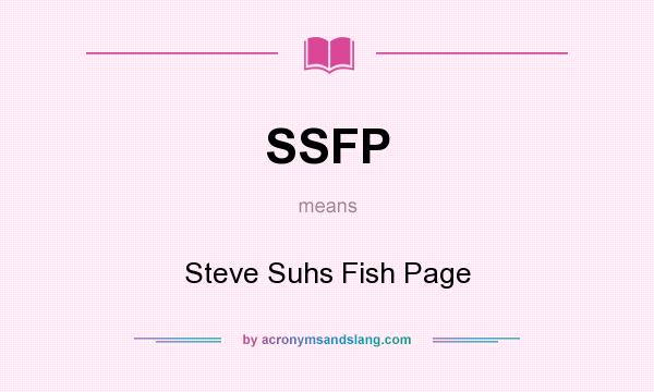 What does SSFP mean? It stands for Steve Suhs Fish Page