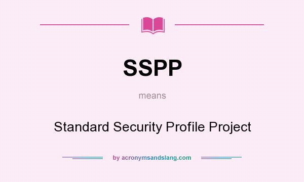 What does SSPP mean? It stands for Standard Security Profile Project