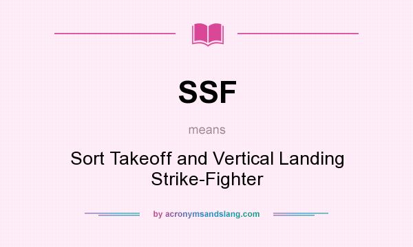 What does SSF mean? It stands for Sort Takeoff and Vertical Landing Strike-Fighter