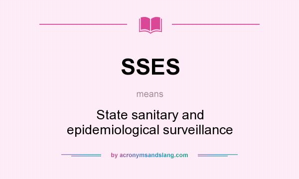 What does SSES mean? It stands for State sanitary and epidemiological surveillance