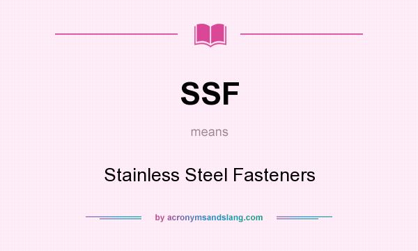 What does SSF mean? It stands for Stainless Steel Fasteners