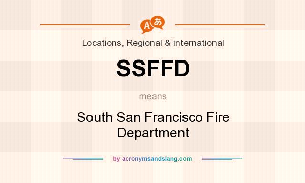 What does SSFFD mean? It stands for South San Francisco Fire Department