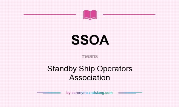 What does SSOA mean? It stands for Standby Ship Operators Association