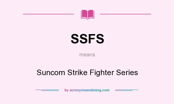 What does SSFS mean? It stands for Suncom Strike Fighter Series