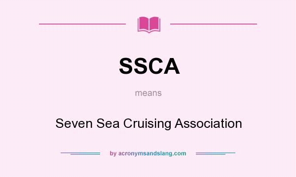 What does SSCA mean? It stands for Seven Sea Cruising Association