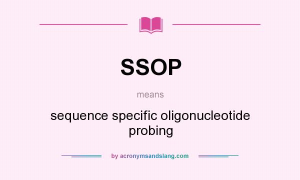 What does SSOP mean? It stands for sequence specific oligonucleotide probing