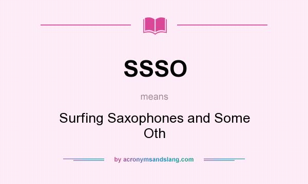 What does SSSO mean? It stands for Surfing Saxophones and Some Oth
